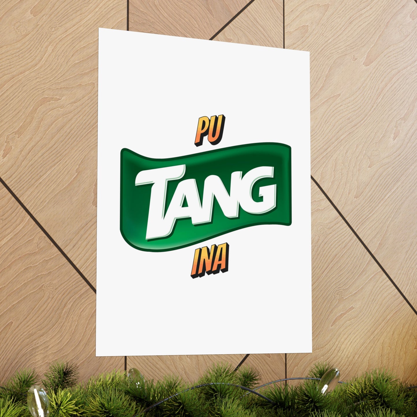 pu TANG ina Matte Vertical Poster