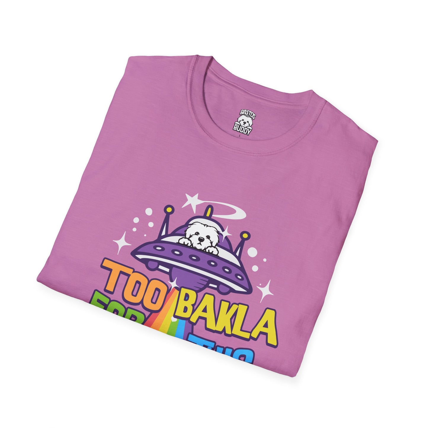 Too Bakla For This World - Shirt