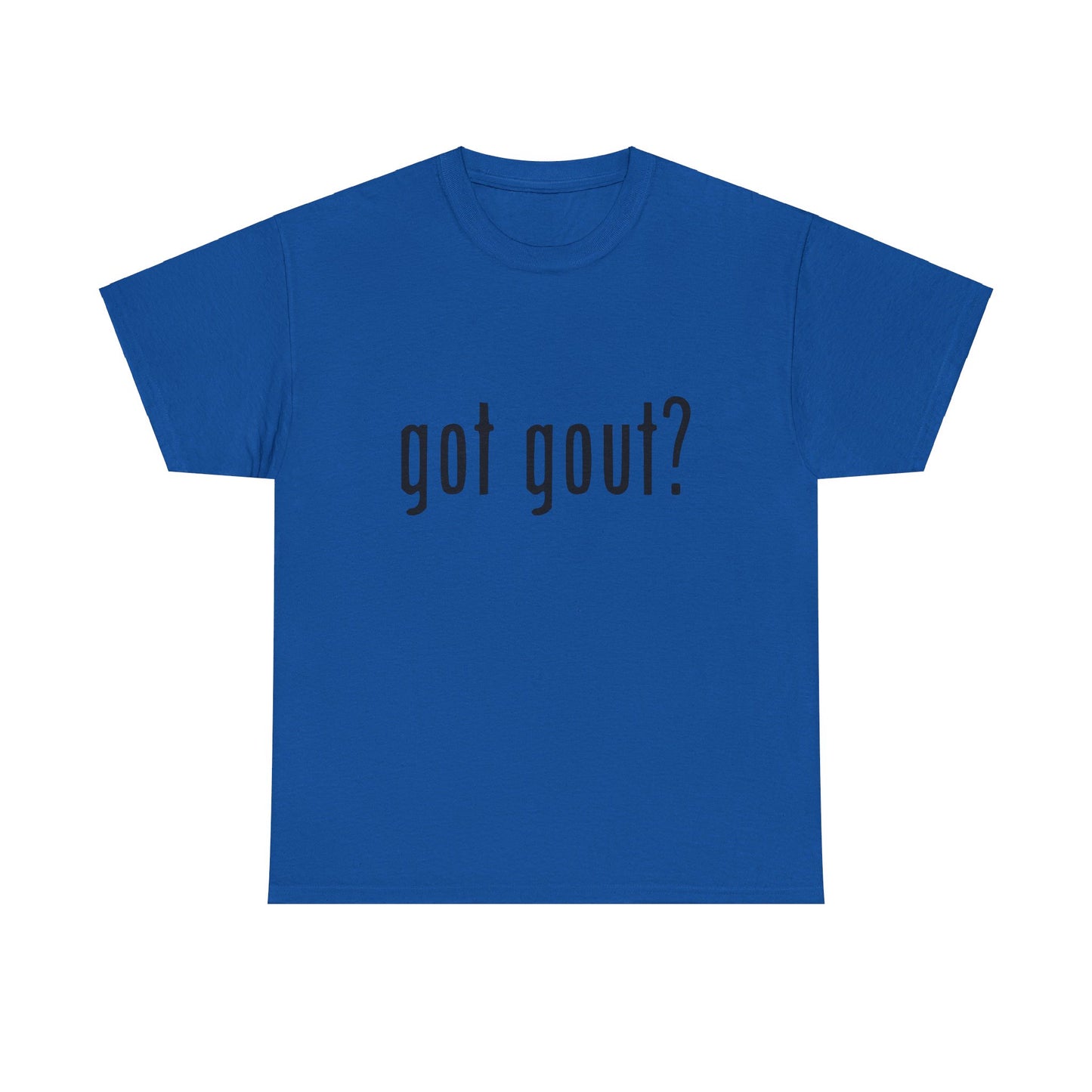 got gout? shirt