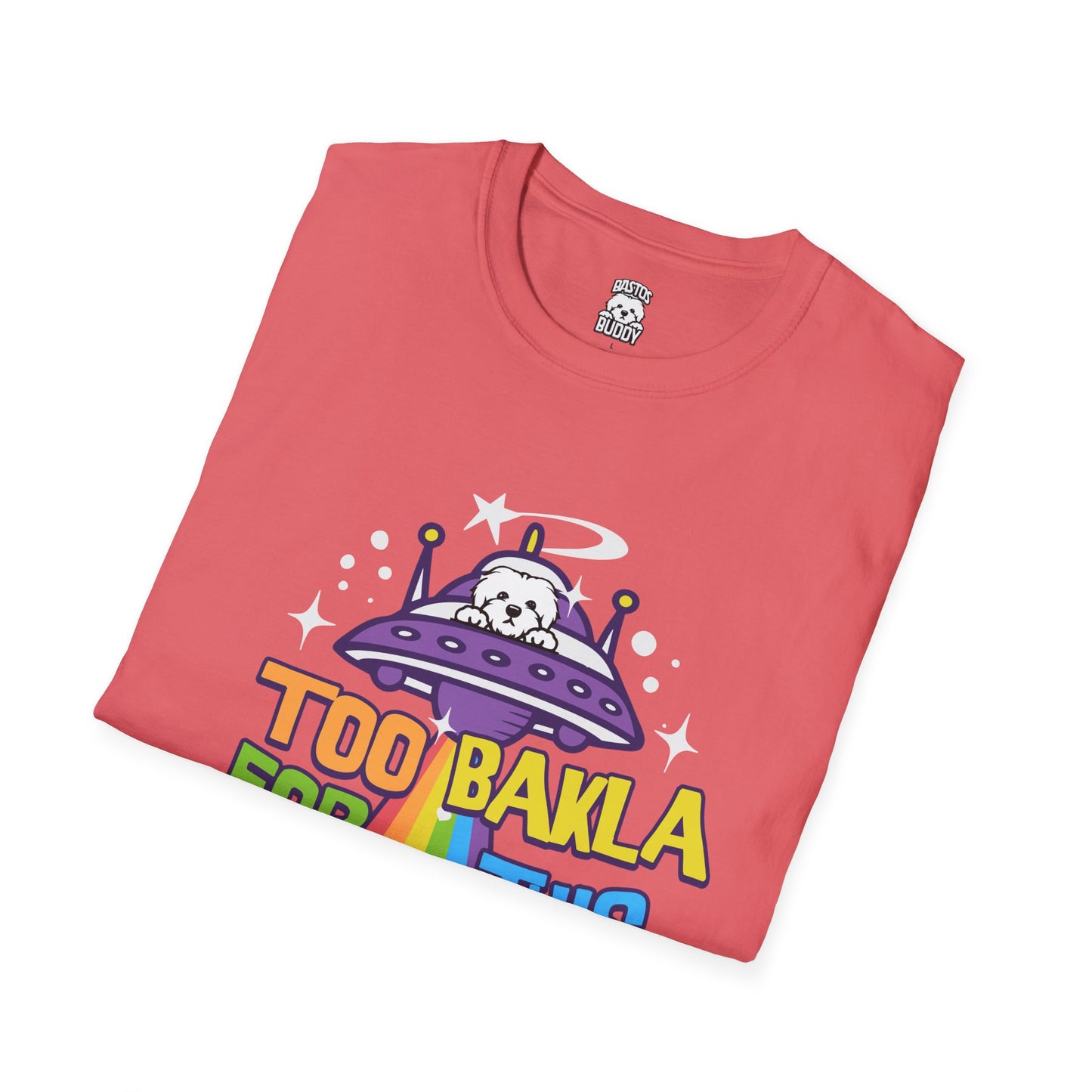 Too Bakla For This World - Shirt