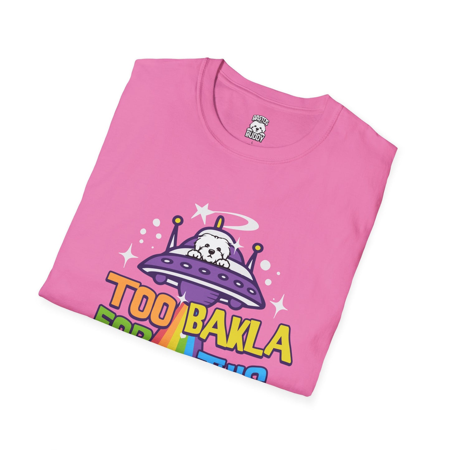 Too Bakla For This World - Shirt