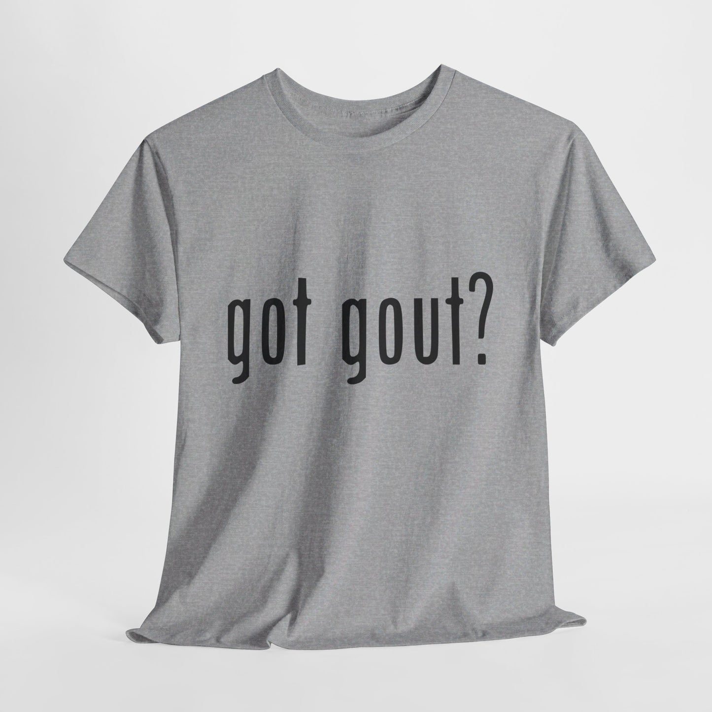 got gout? shirt