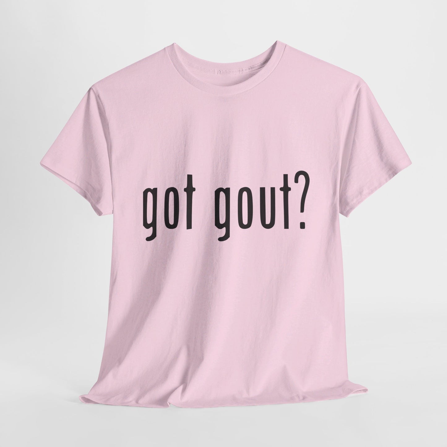 got gout? shirt