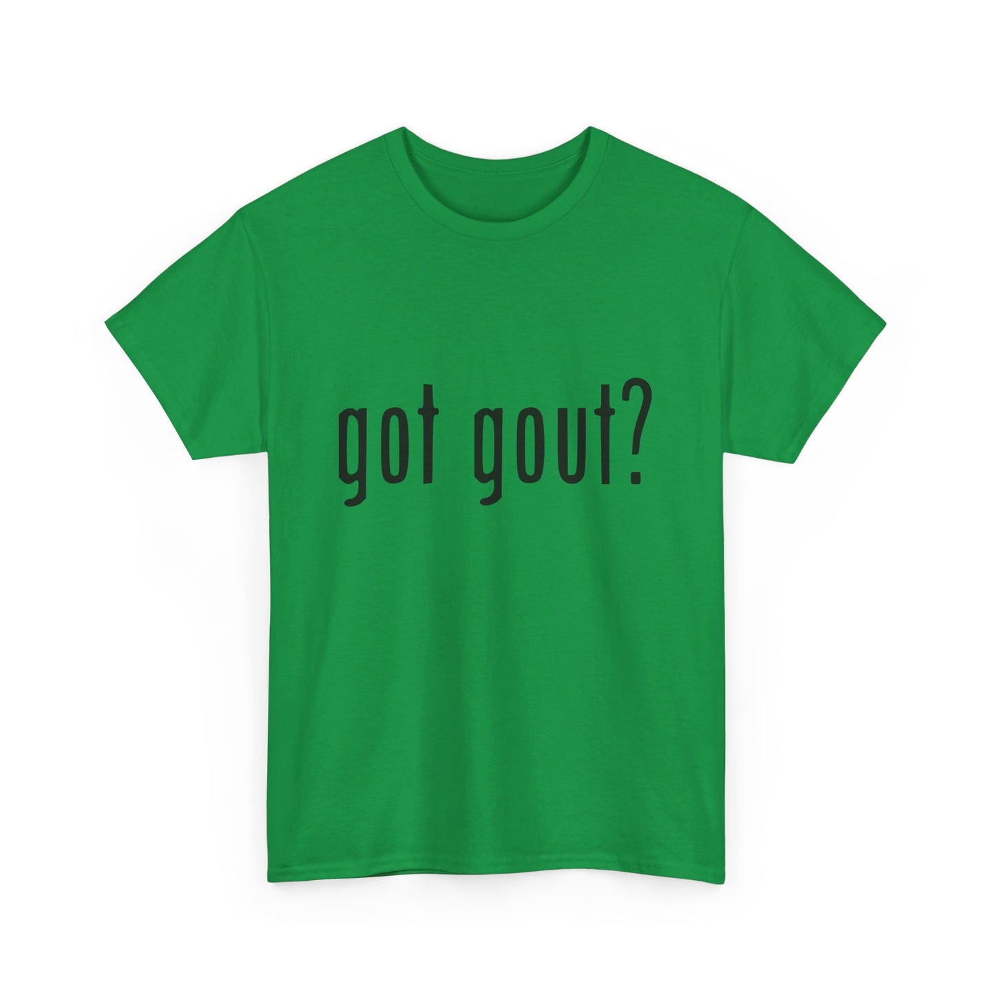 got gout? shirt