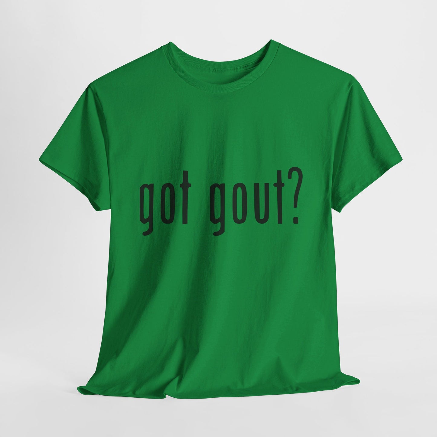 got gout? shirt