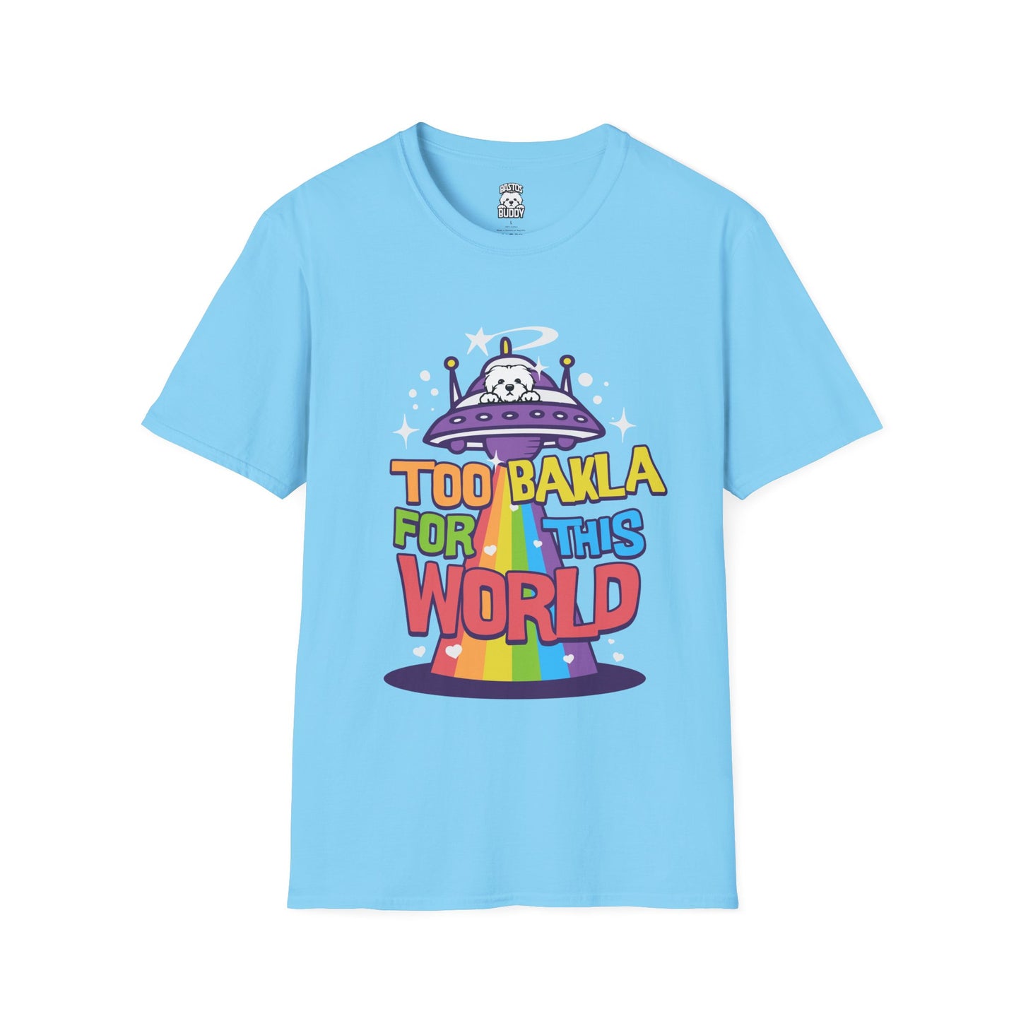 Too Bakla For This World - Shirt