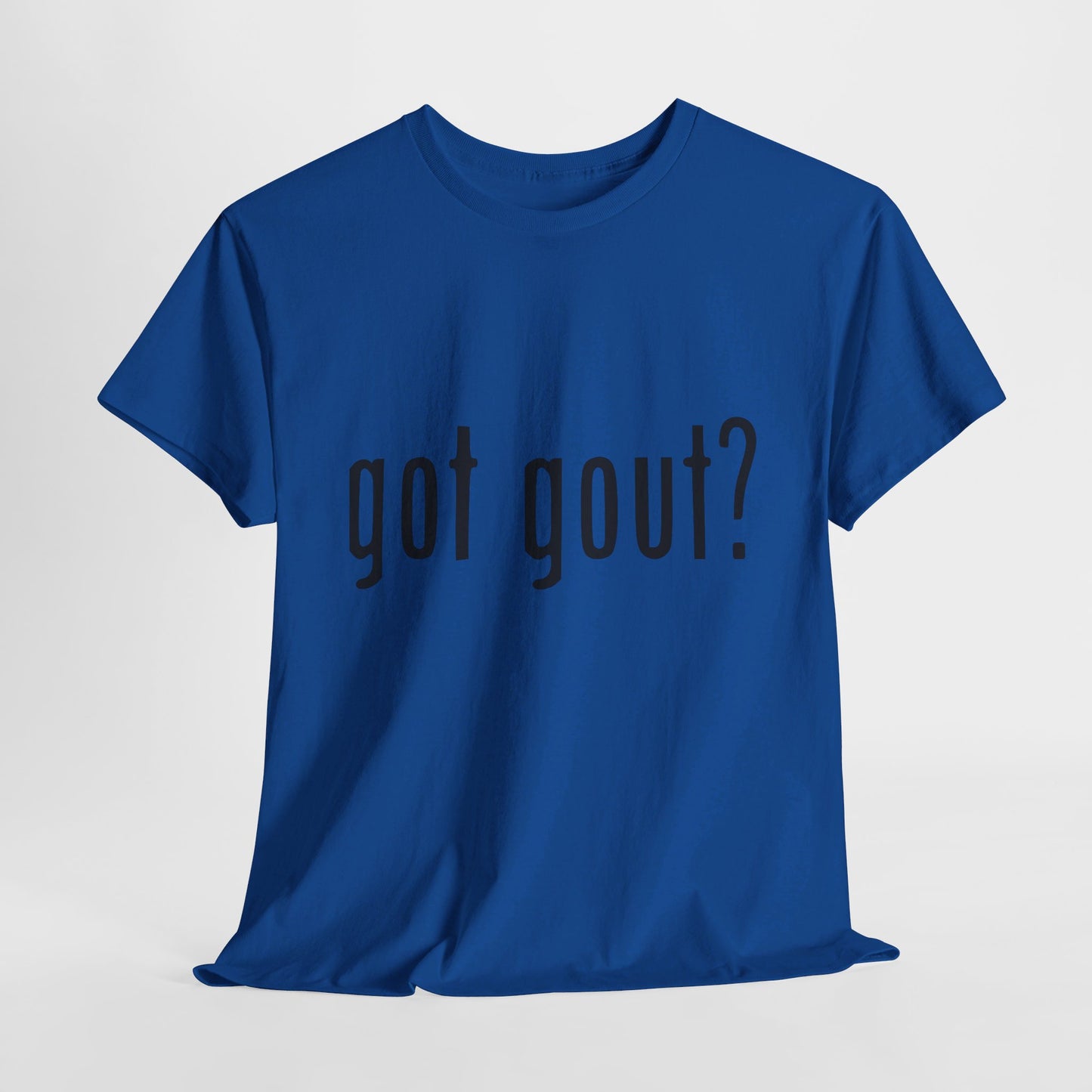 got gout? shirt