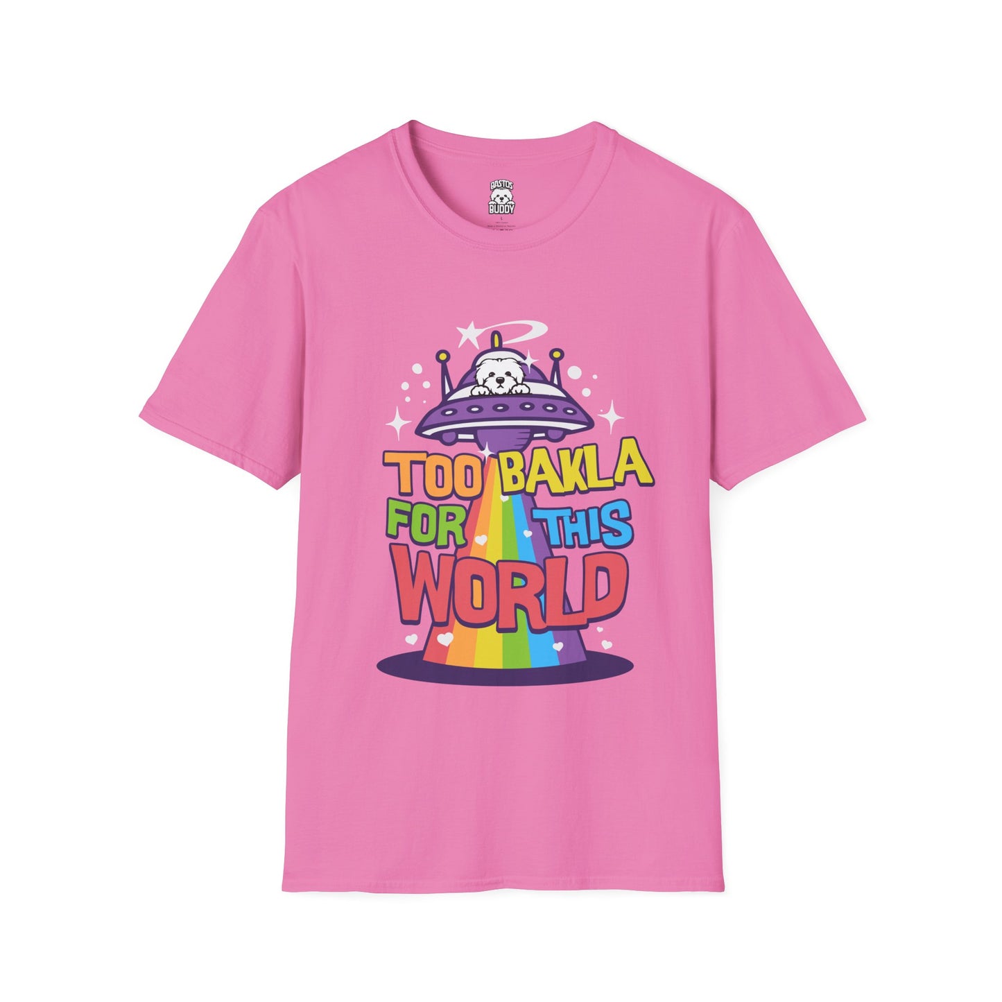 Too Bakla For This World - Shirt