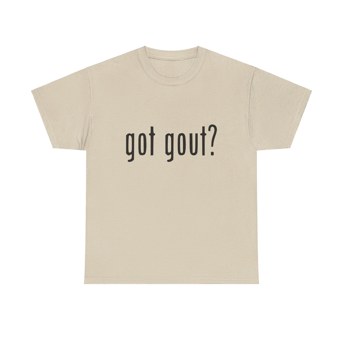 got gout? shirt