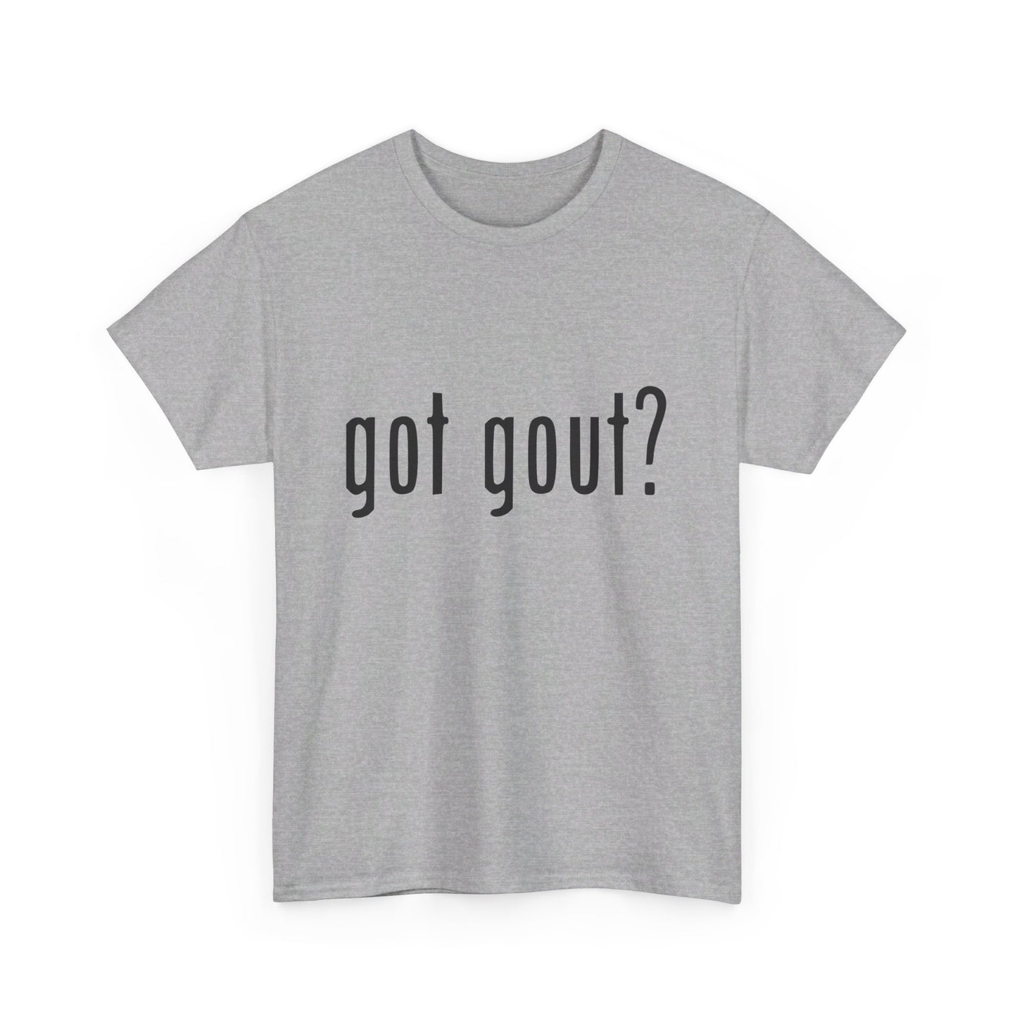 got gout? shirt