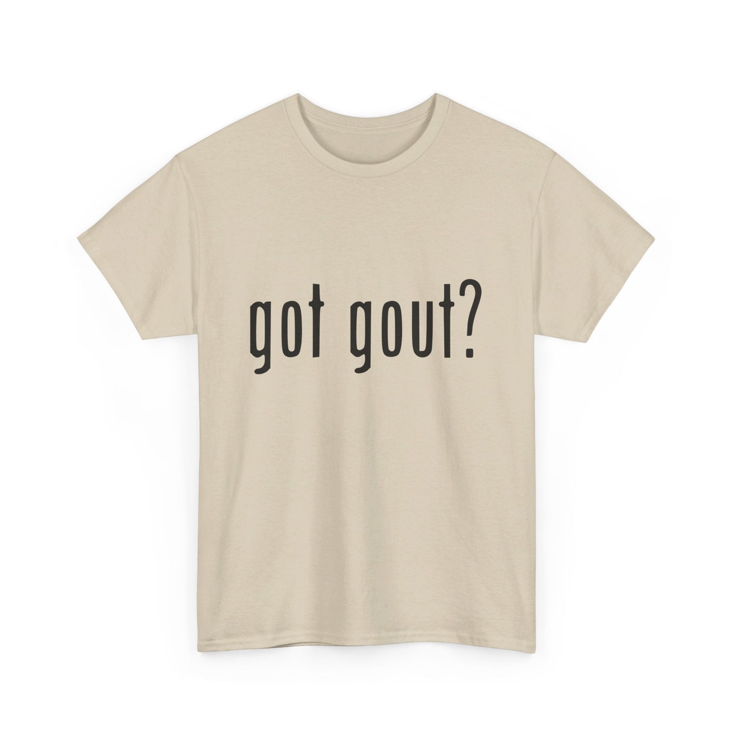 got gout? shirt