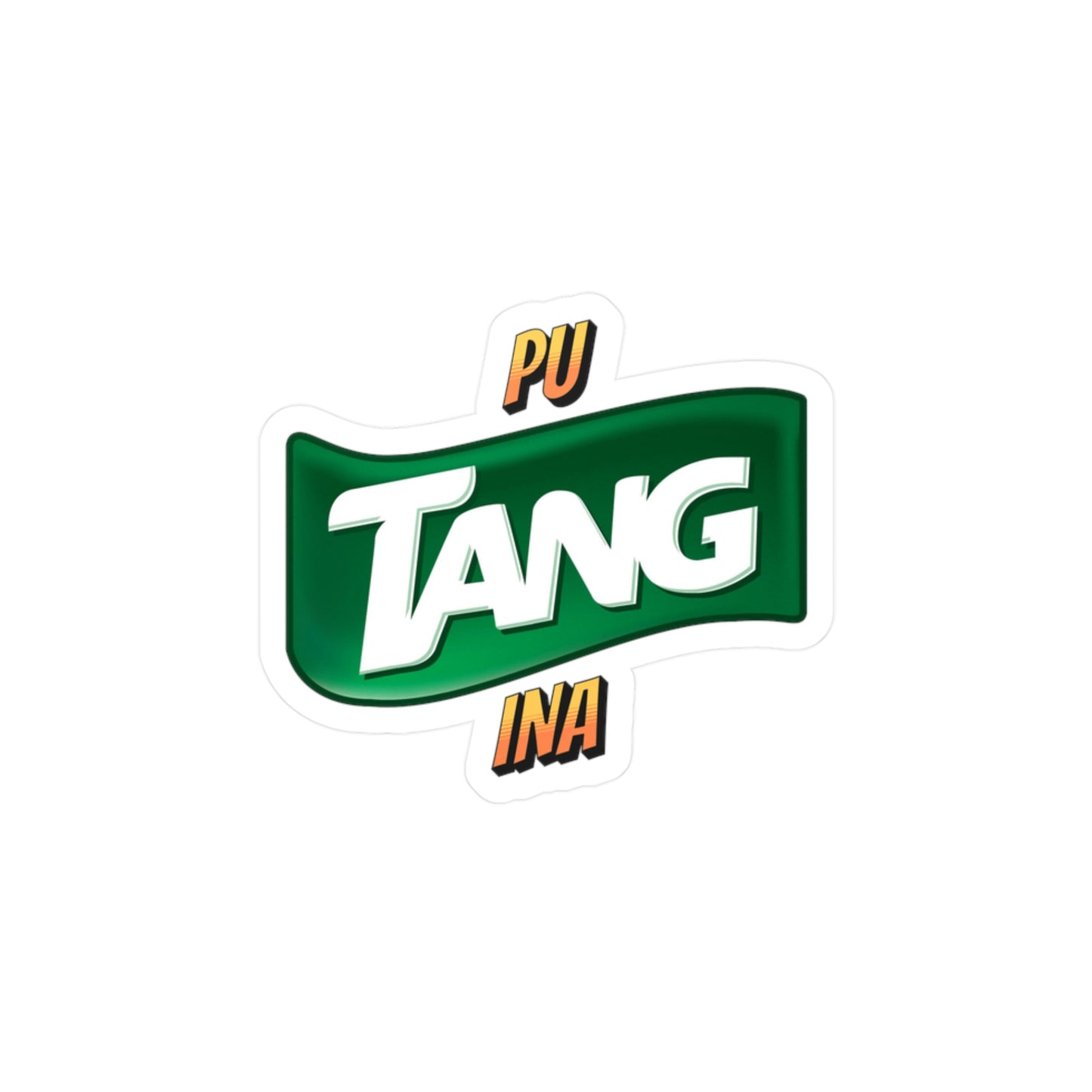 Pu-TANG-Ina Sticker