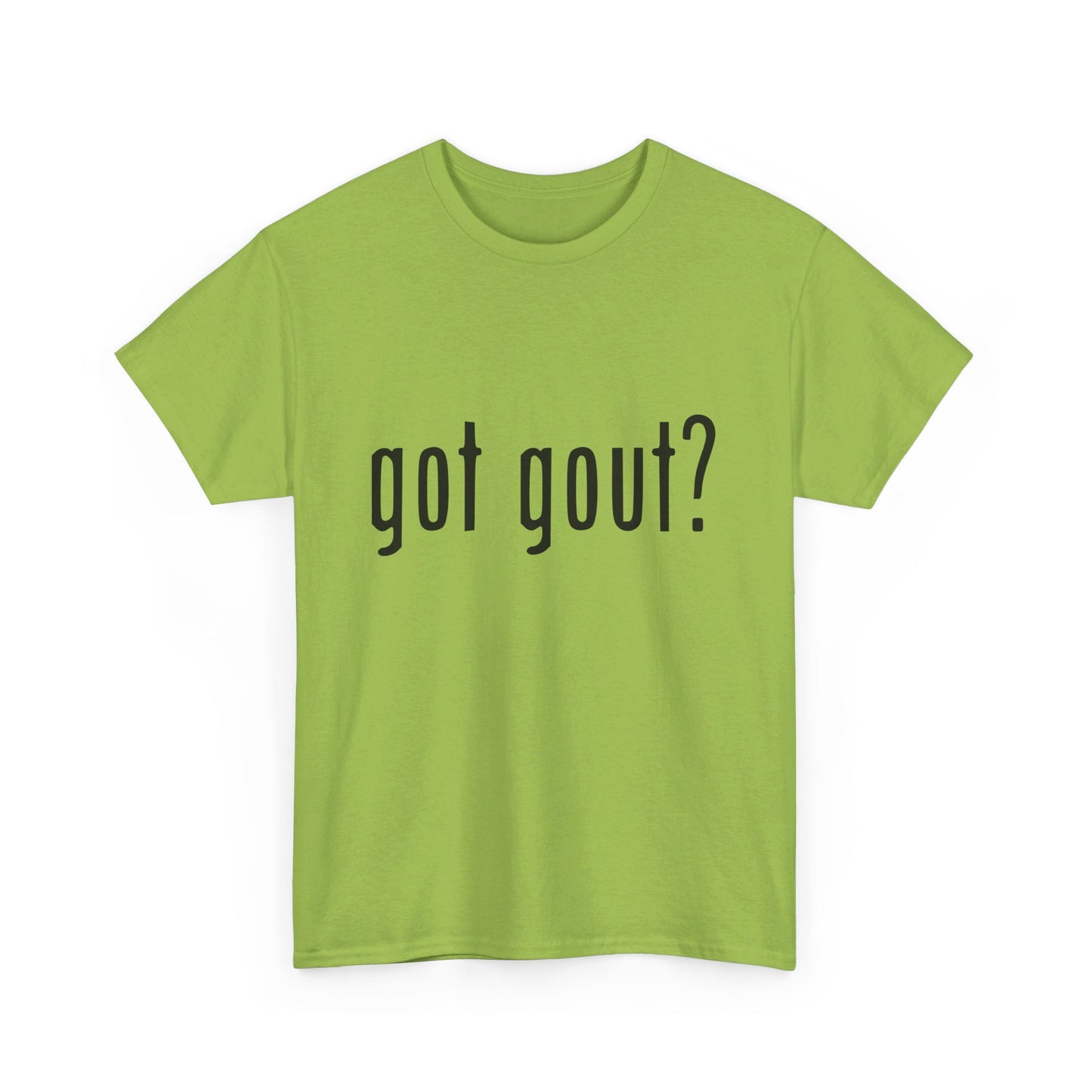 got gout? shirt