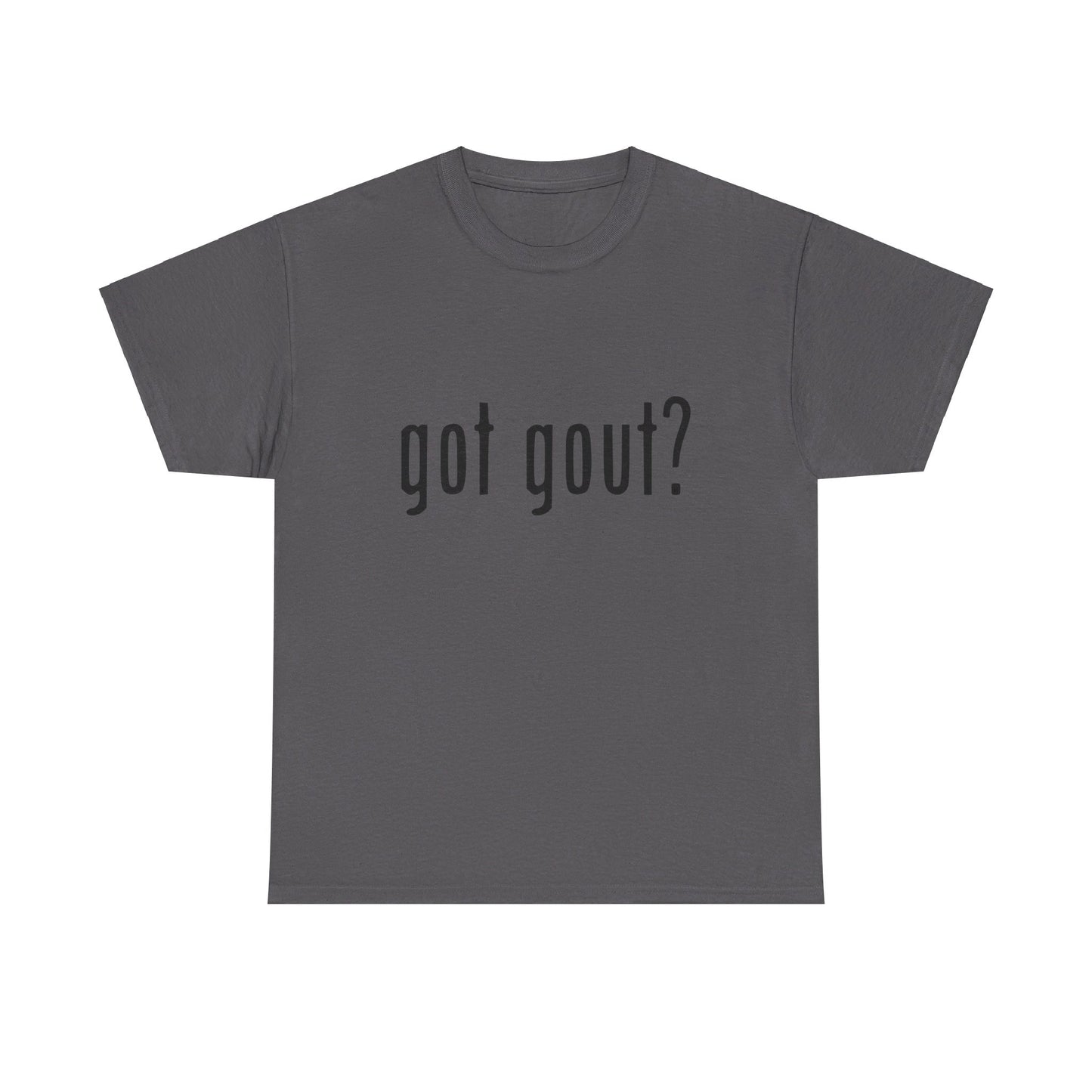 got gout? shirt