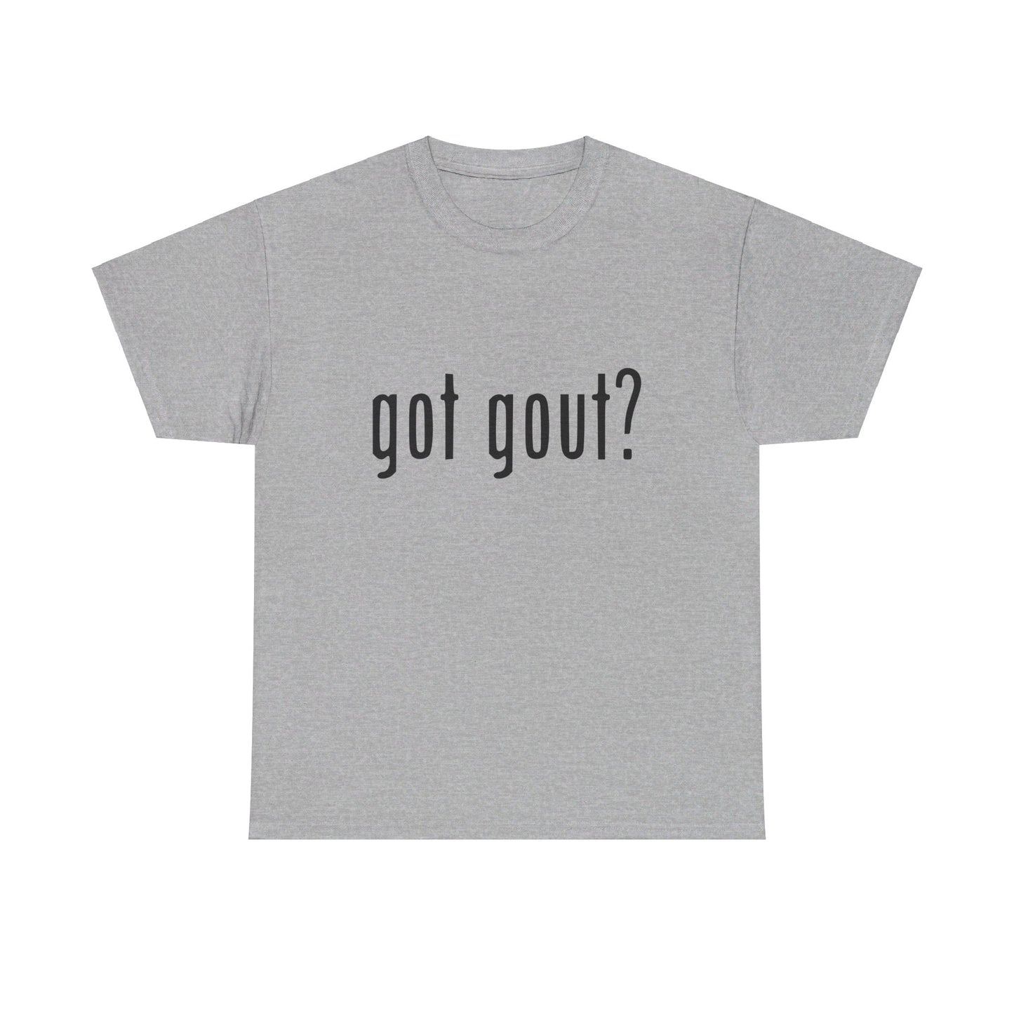 got gout? shirt