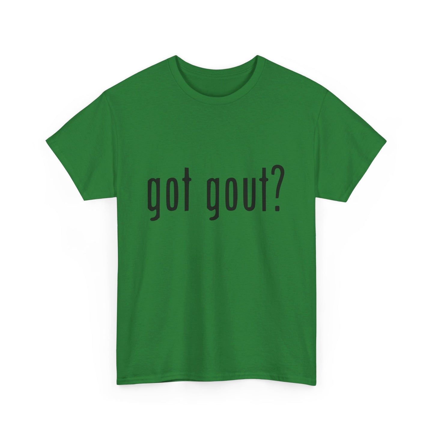 got gout? shirt